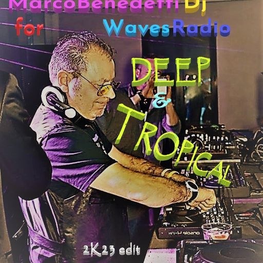 Marco Benedetti Dj for Waves Radio - Deep & Tropical #57
