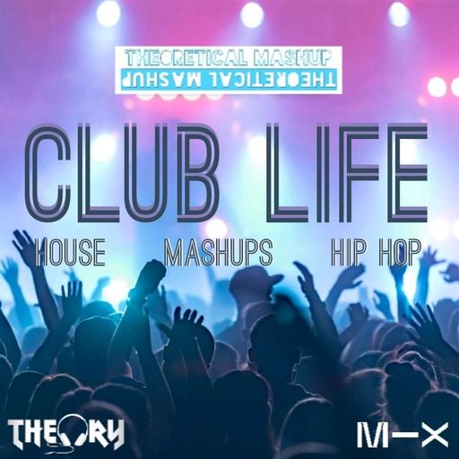 CLUB LIFE - HOUSE, MASHUPS & HIP HOP