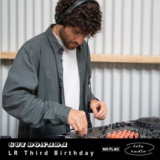 Lola Radio | LR Third Birthday | NO FLAC takeover | Gui Donada | 24.08.24