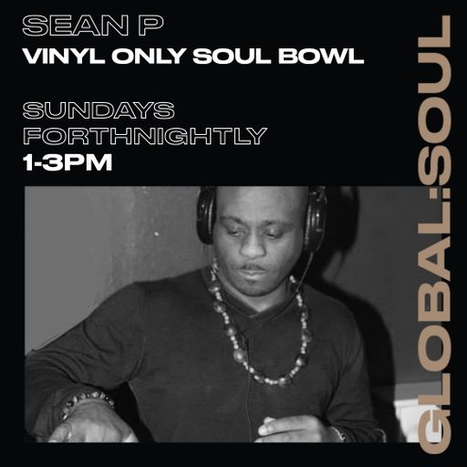 VINYL ONLY SOUL BOWL WITH SEAN P 7th August 2022