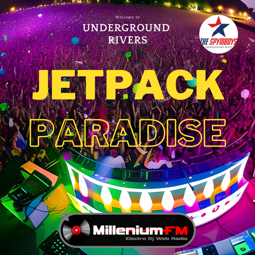 THE SPYMBOYS On Millenium FM - Electro Dj Web Radio [ UNDERGROUND RIVERS #73 JETPACK PARADISE ]