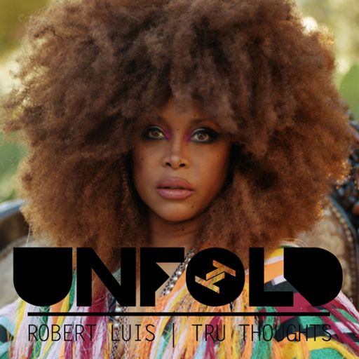 Tru Thoughts Presents Unfold - Robert Luis ~ 10.07.22