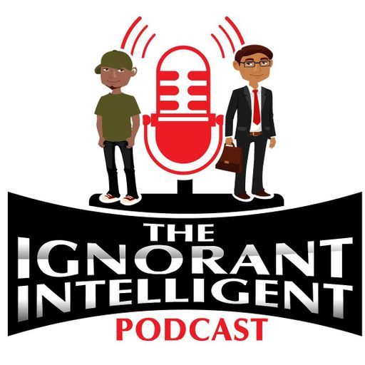 Ignorant Intelligent – Episode 21 - The Come Up