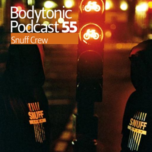 Snuff Crew - Bodytonic Podcast 55