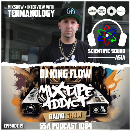 Scientific Sound Asia Podcast 1084 is Mixtape Addict 21 by DJ King Flow with Termanology.
