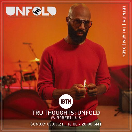 Tru-Thoughts: Unfold with Robert Luis - 07.03.2021