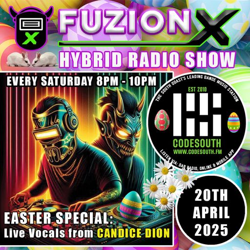 Fuzion X Live on CodeSouth FM - Easter Special Saturday 19th April with Special Guest CANDICE DION
