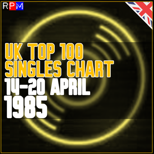 UK TOP 100 : 14-20 APRIL 1985