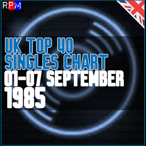 UK TOP 40 : 01-07 SEPTEMBER 1985