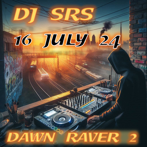 DJ SRS - "DAWN RAVER 2" D&B MIX - 16JUL24