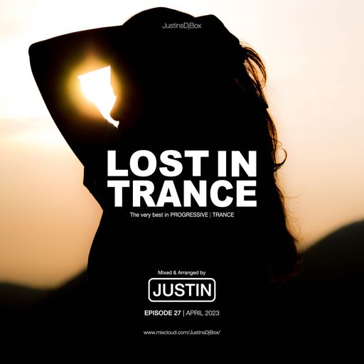 Lost In Trance: Episode 27 - Trance Mix (April 2023)