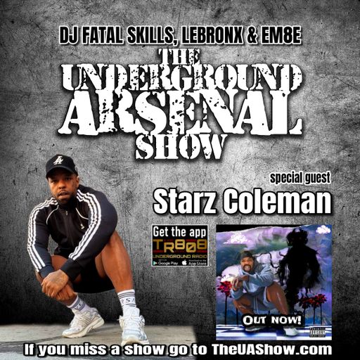 The Underground Arsenal Show 5-11-25 with Special Guest Starz Coleman