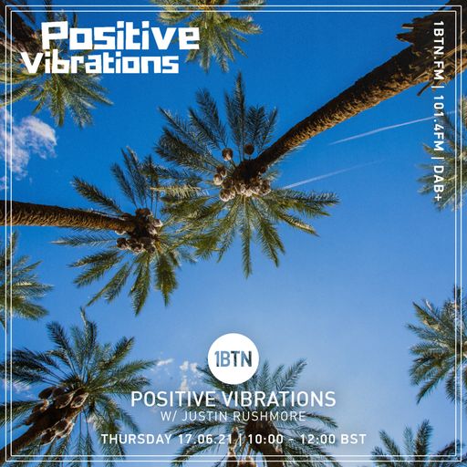 Positive Vibrations with Justin Rushmore - 17.06.2021