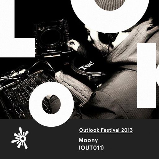 OUT011 Moony - Outlook Festival 2013 Mix