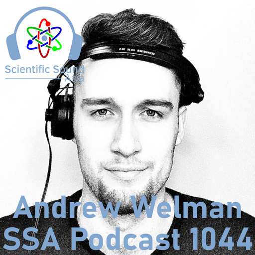 Scientific Sound Asia Podcast 1044 is Andrew Welman with his first guest show.