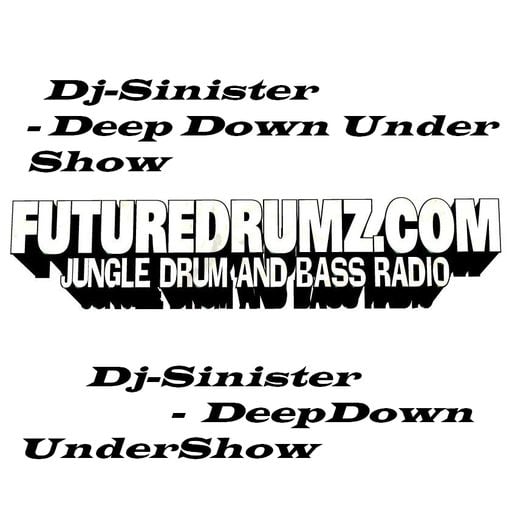 Dj-Sinister - Deep Down Under Show - Live Mix for Futuredrumz Radio- 23-10-2018