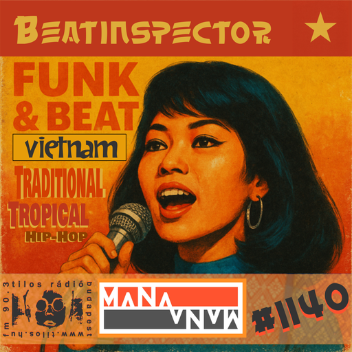 Mana Mana #1140 - Beatinspector - Vietnam Special - Tilos Rádio Budapest - www.tilos.hu