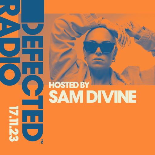 Defected Radio Show Hosted by Sam Divine 17.11.23