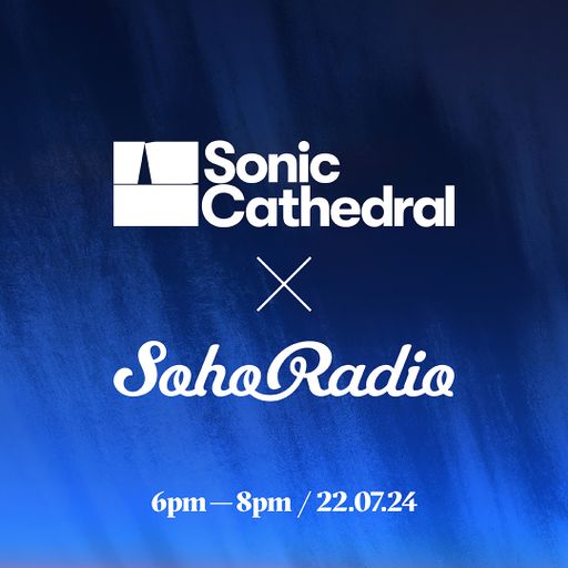 Sonic Cathedral (22/07/2024)