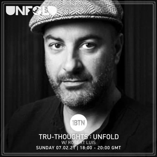 Tru-Thoughts: Unfold with Robert Luis - 07.02.2021