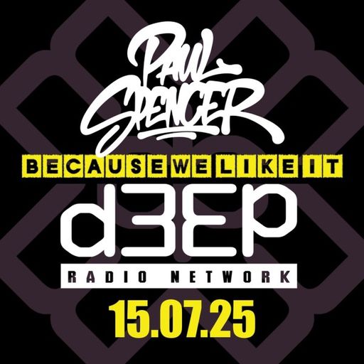 Paul Spencer - Because We Like It (15/07/25)