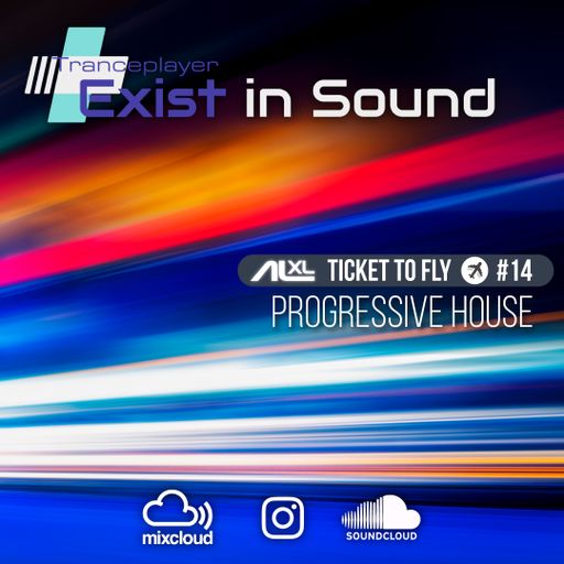 TICKET TO FLY #14 August 2022 (Progressive House) EXCLUSIVE for EXIST IN SOUND (US)