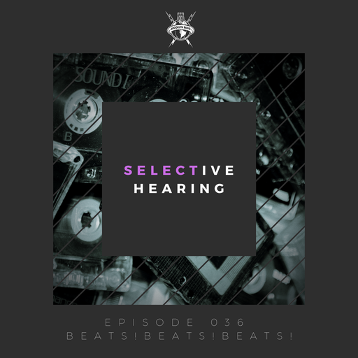 Selective Hearing Episode 036 - Beats!Beats!Beats!