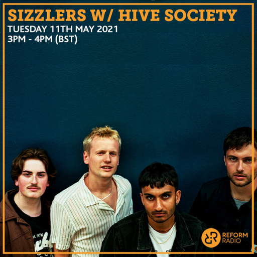 Sizzlers w/ Hive Society 11th May 2021