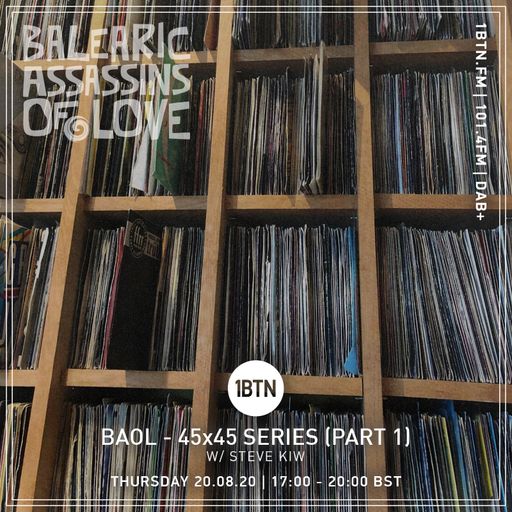 Balearic Assassins Of Love 45x45 with Steve KIW - 20.08.2020