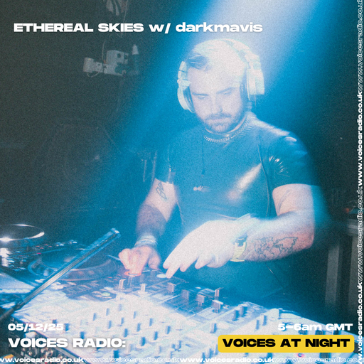 Ethereal Skies w/ darkmavis - 05/12/25 - [Voices Radio]