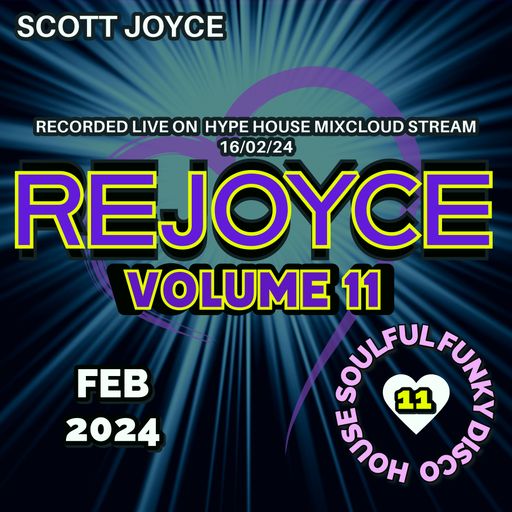 Scott Joyce presents – REJOYCE Volume 11 – Feb 2024 (Live Hype House Stream 16-02-24)