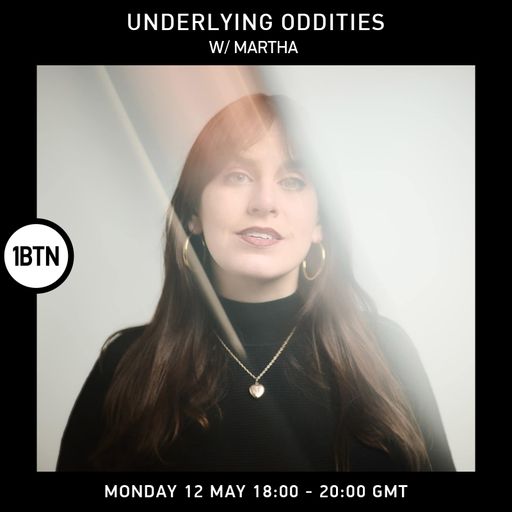 Underlying Oddities w/ Martha - 12.05.25