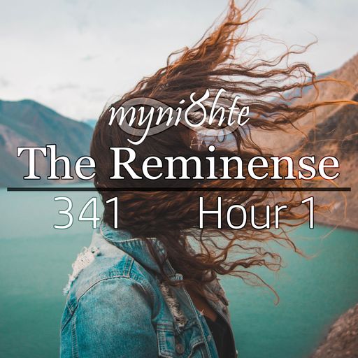 The Reminense 341 - Hour 1