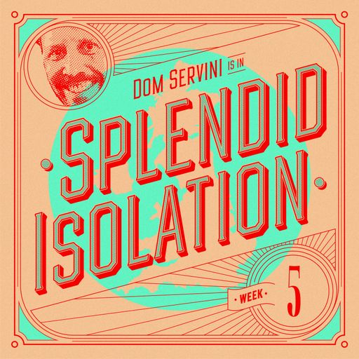 Splendid Isolation 005 with Dom Servini