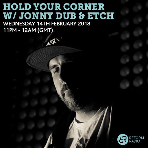 Hold Your Corner w/ Jonny Dub & Etch 14th February 2018