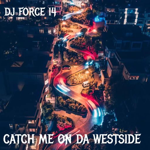 DJ FORCE 14 CATCH ME ON DA WEST SIDE BAY AREA NorCAL 408 CLUB MIX 2025