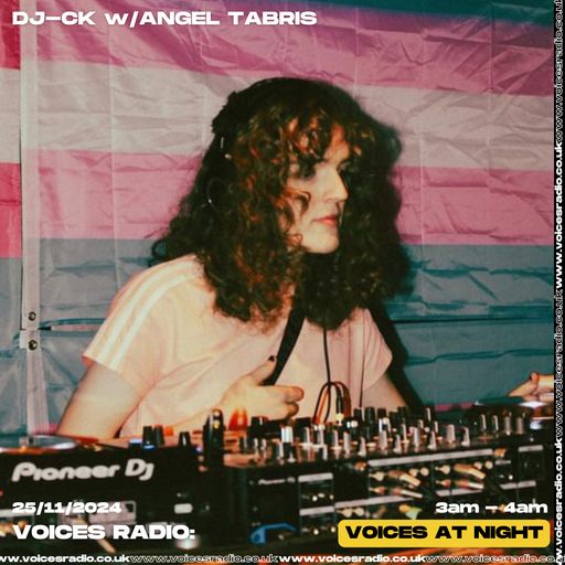 DJ-CK w/ Angel Tabris - 25/11/24 - Voices Radio