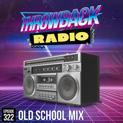 Throwback Radio #322 - DJ CO1 (Old School)