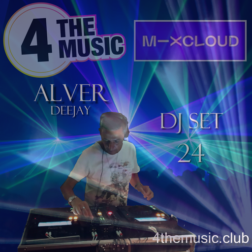 Alver deejay - 4TM Exclusive - Dj Set 24 Alver Deejay  4The Music