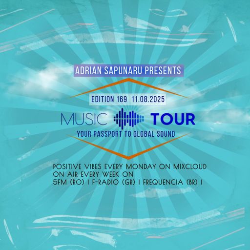 Adrian Sapunaru - Music Tour ed.169 (11.08.2025)