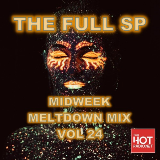 The FULL SP  for TooHotRadio -MidweekMeltdown