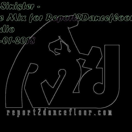 Dj-Sinister - Live Mix for Report2Dancefloor Radio-13-01-2018