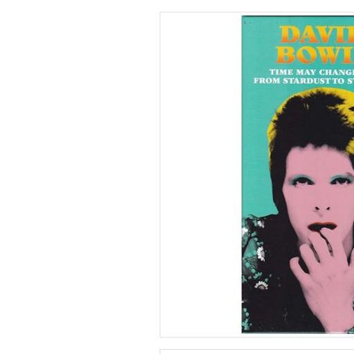 Bowie Time May Change Me: From Stardust To Stardom 1972-1974
