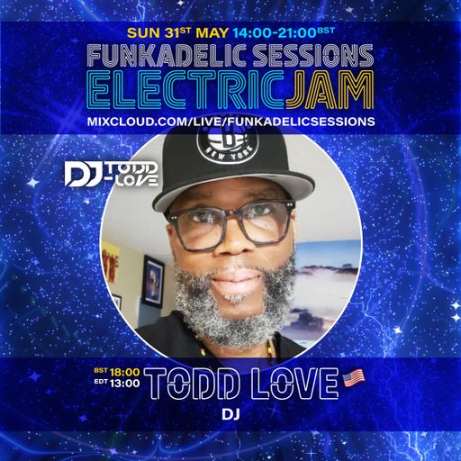 Todd Love - Funkadelic Sessions | ELECTRIC JAM - 31-MAY-2026