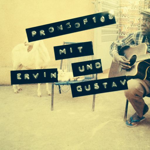 Prongof108 #51 w/ Ervin & Gustav 20.06.2016