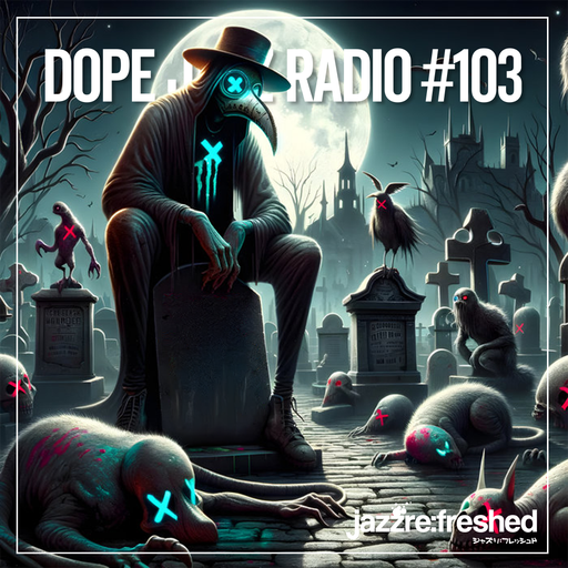 DOPE JAZZ RADIO #103