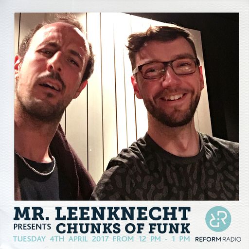 Mr. Leenknecht presents Chunks of Funk 4th April 2017