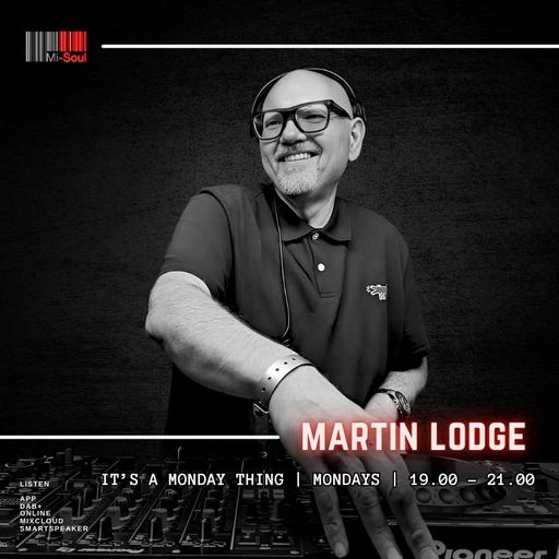 Martin Lodge / It's a Monday Thing / Mi-Soul Radio / Mon 7pm - 9pm / 19-05-2025