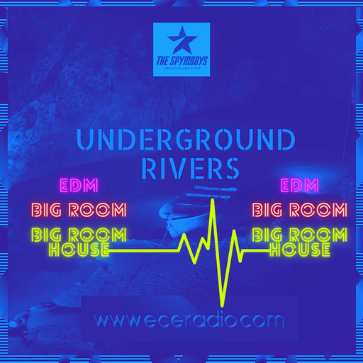 ECEradio.com " UNDERGROUND RIVERS Big Room House / Big Room / EDM " Episode 24 by The Spymboys