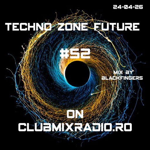 TECHNO ZONE FUTURE #53 ON CLABMIXRADIO.RO 24-04-26